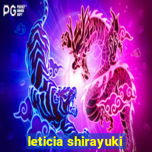 leticia shirayuki